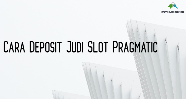 Cara Deposit Judi Slot Pragmatic